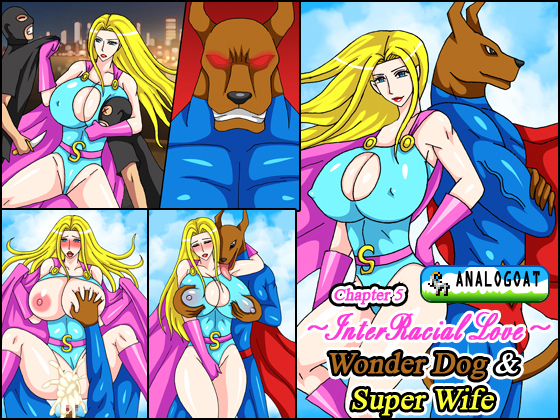 InterRacial Love 5 - Wonder Dog & Super Wife By WILD GOAT