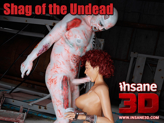 Shag of the Undead By Insane 3D