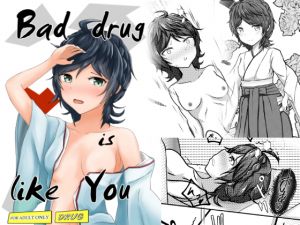 [RE245686] Bad drug is like you