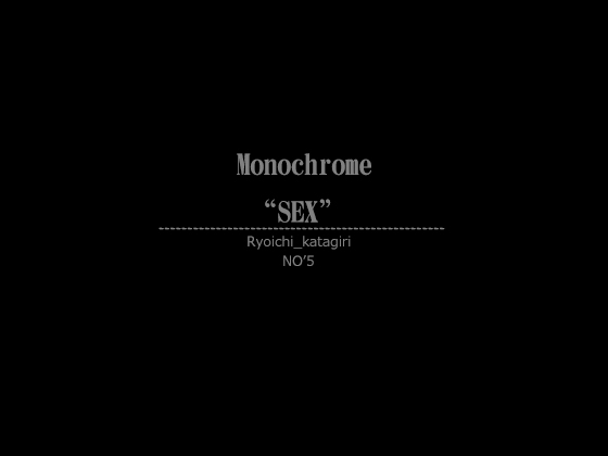 Monochrome "SEX" NO'5 By yorozu-ya