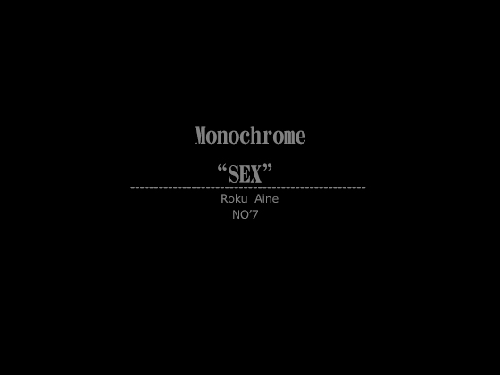 Monochrome "SEX" NO'7 By yorozu-ya