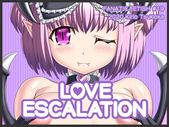 Love Escalation By Fanatic Fetish