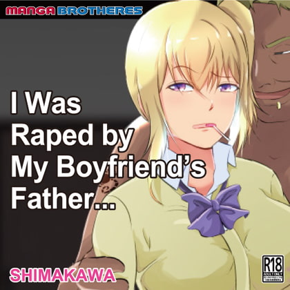 I was raped by my boyfriend's father… By MANGA BROTHERS