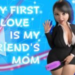 My First Love Is My Friend's Mom