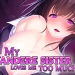 My Yandere Sister loves me too much!